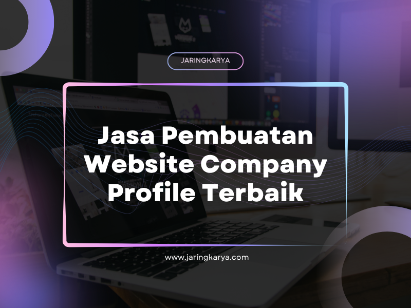 Jasa Pembuatan Website Company Profile Terbaik